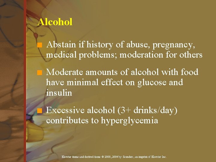 Alcohol n Abstain if history of abuse, pregnancy, medical problems; moderation for others n Alcohol n Abstain if history of abuse, pregnancy, medical problems; moderation for others n