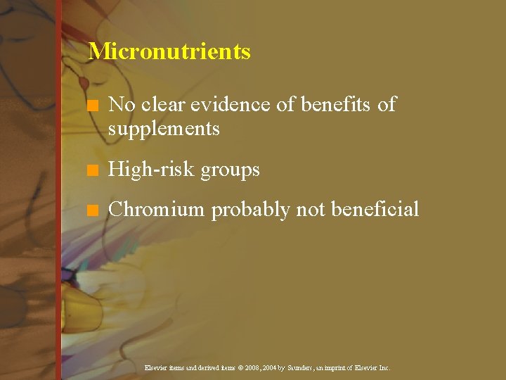 Micronutrients n No clear evidence of benefits of supplements n High-risk groups n Chromium