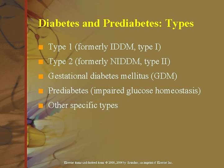 Diabetes and Prediabetes: Types n Type 1 (formerly IDDM, type I) n Type 2