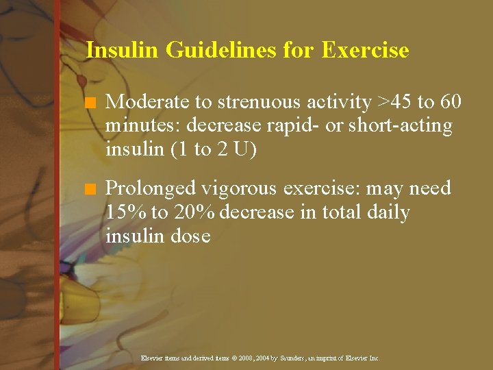Insulin Guidelines for Exercise n Moderate to strenuous activity >45 to 60 minutes: decrease Insulin Guidelines for Exercise n Moderate to strenuous activity >45 to 60 minutes: decrease