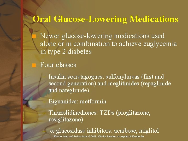 Oral Glucose-Lowering Medications n Newer glucose-lowering medications used alone or in combination to achieve