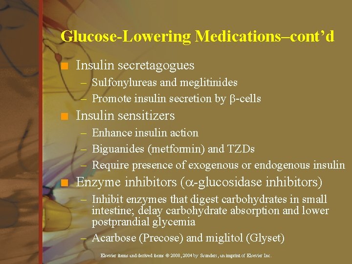 Glucose-Lowering Medications–cont’d n Insulin secretagogues – Sulfonylureas and meglitinides – Promote insulin secretion by