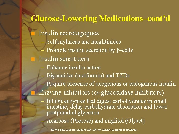 Glucose-Lowering Medications–cont’d n Insulin secretagogues – Sulfonylureas and meglitinides – Promote insulin secretion by Glucose-Lowering Medications–cont’d n Insulin secretagogues – Sulfonylureas and meglitinides – Promote insulin secretion by