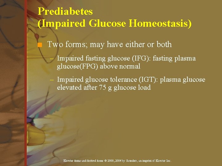Prediabetes (Impaired Glucose Homeostasis) n Two forms; may have either or both – Impaired