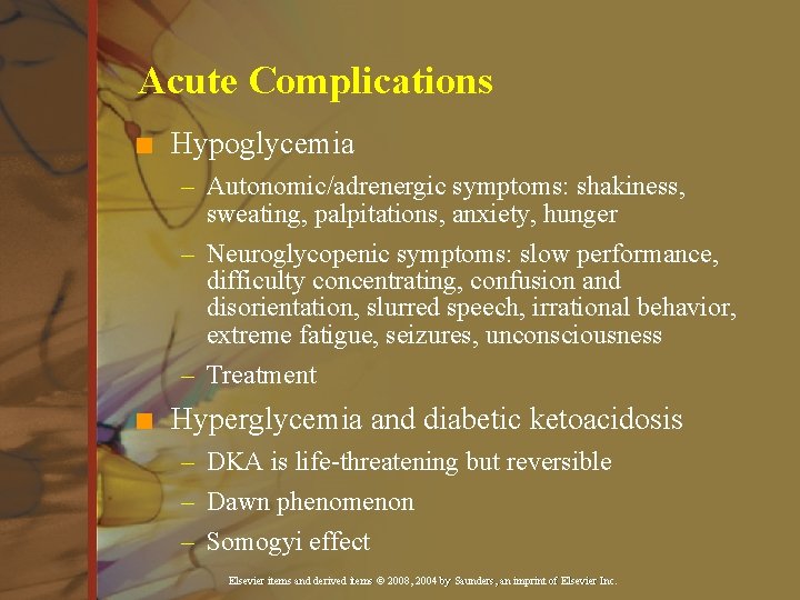 Acute Complications n Hypoglycemia – Autonomic/adrenergic symptoms: shakiness, sweating, palpitations, anxiety, hunger – Neuroglycopenic Acute Complications n Hypoglycemia – Autonomic/adrenergic symptoms: shakiness, sweating, palpitations, anxiety, hunger – Neuroglycopenic
