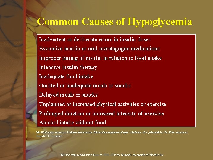 Common Causes of Hypoglycemia Inadvertent or deliberate errors in insulin doses Excessive insulin or