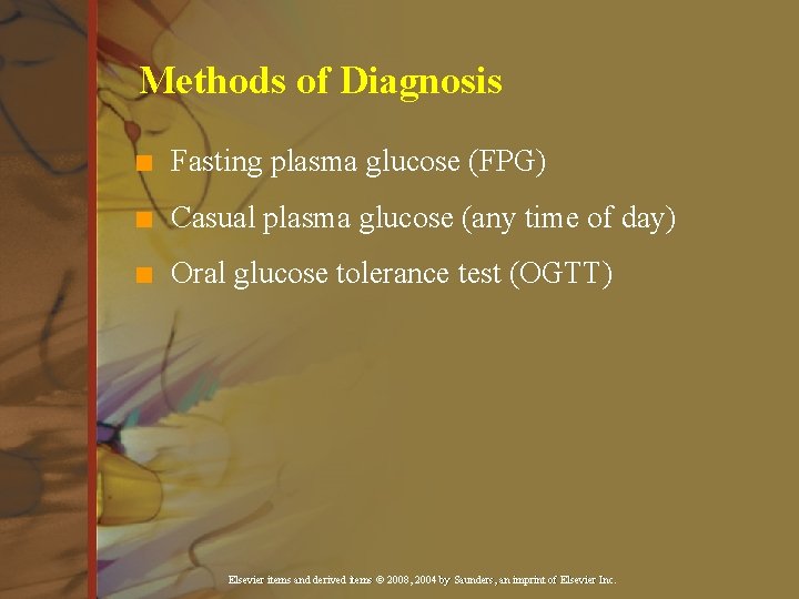 Methods of Diagnosis n Fasting plasma glucose (FPG) n Casual plasma glucose (any time