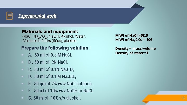 Experimental work: Materials and equipment: -Na. Cl, Na 2 CO 3. , Na. OH,