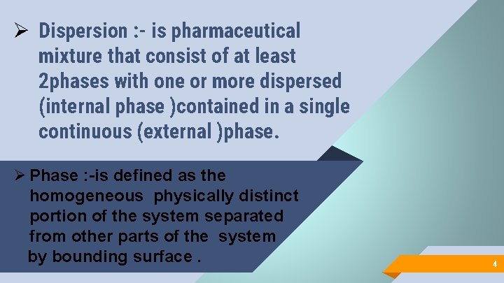 Ø Dispersion : - is pharmaceutical mixture that consist of at least 2 phases