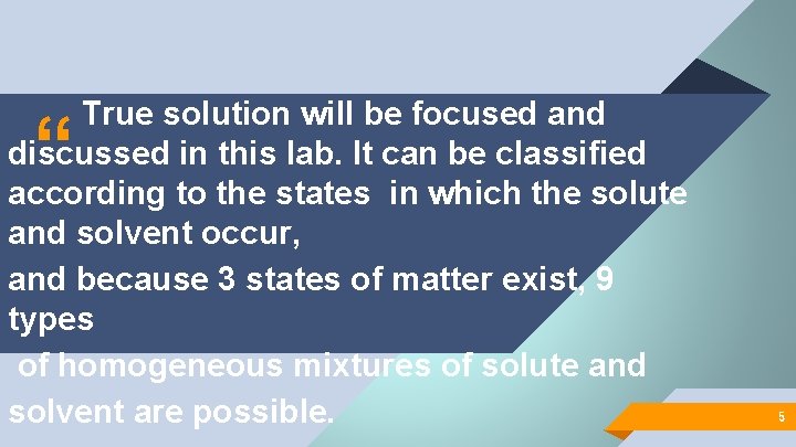 True solution will be focused and discussed in this lab. It can be classified