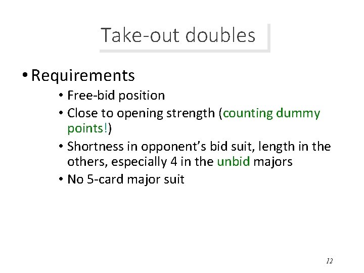 Take-out doubles • Requirements • Free-bid position • Close to opening strength (counting dummy