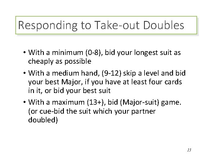 Responding to Take-out Doubles • With a minimum (0 -8), bid your longest suit