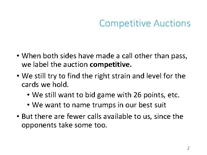 Competitive Auctions • When both sides have made a call other than pass, we