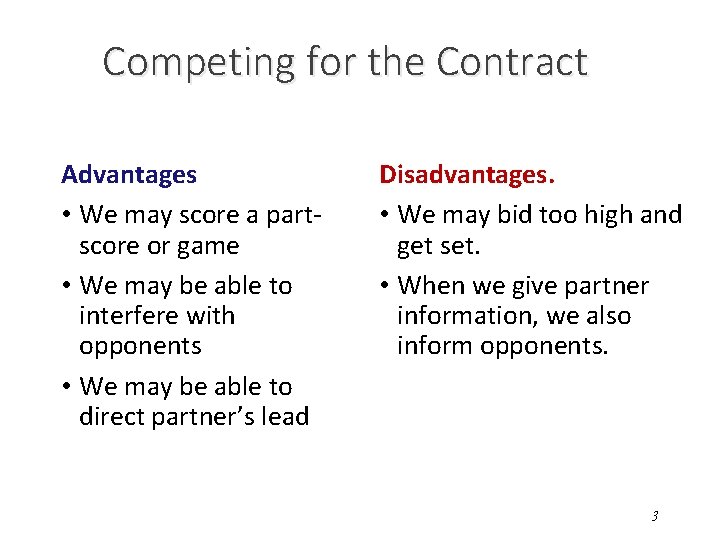 Competing for the Contract Advantages • We may score a partscore or game •