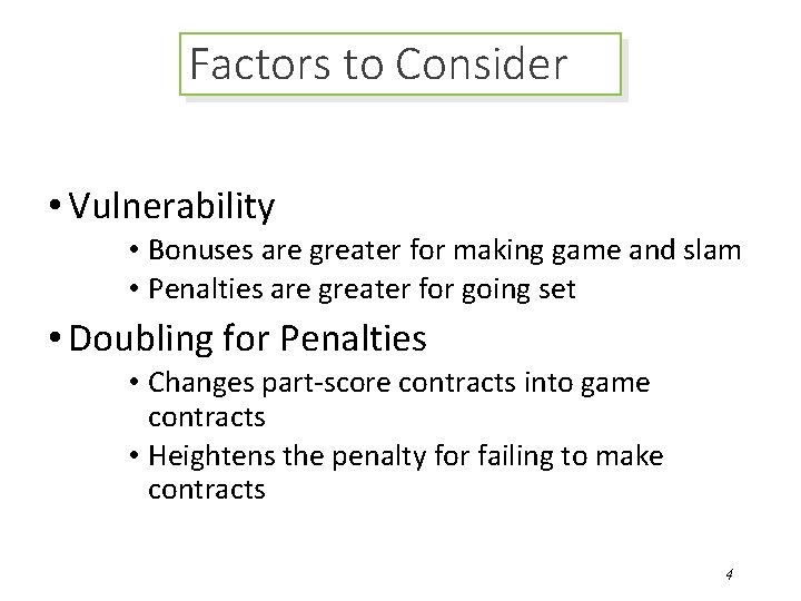 Factors to Consider • Vulnerability • Bonuses are greater for making game and slam