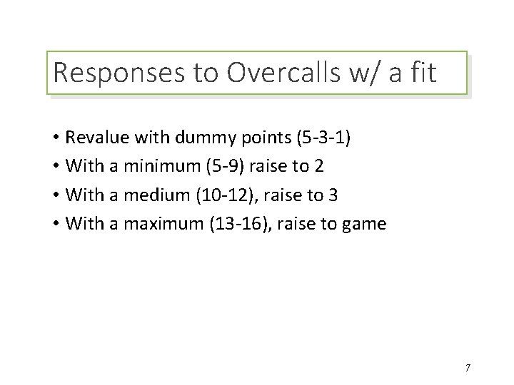 Responses to Overcalls w/ a fit • Revalue with dummy points (5 -3 -1)