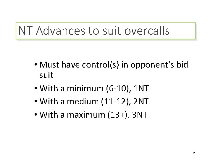 NT Advances to suit overcalls • Must have control(s) in opponent’s bid suit •