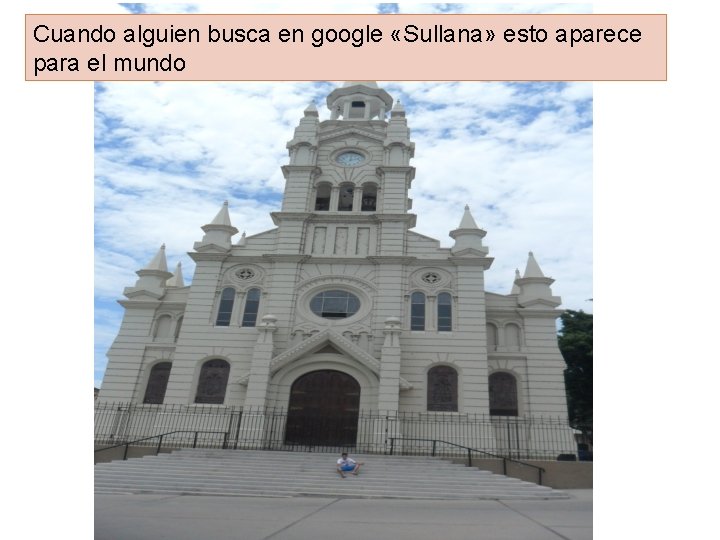 Cuando alguien busca en google «Sullana» esto aparece para el mundo 