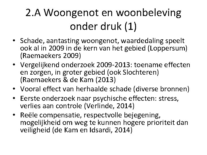 2. A Woongenot en woonbeleving onder druk (1) • Schade, aantasting woongenot, waardedaling speelt