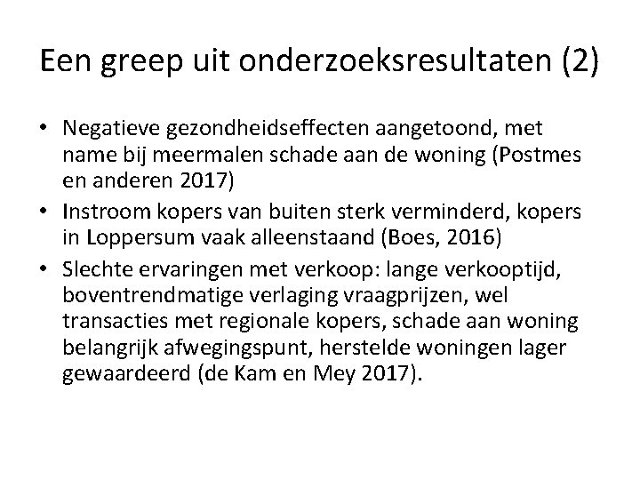 Een greep uit onderzoeksresultaten (2) • Negatieve gezondheidseffecten aangetoond, met name bij meermalen schade