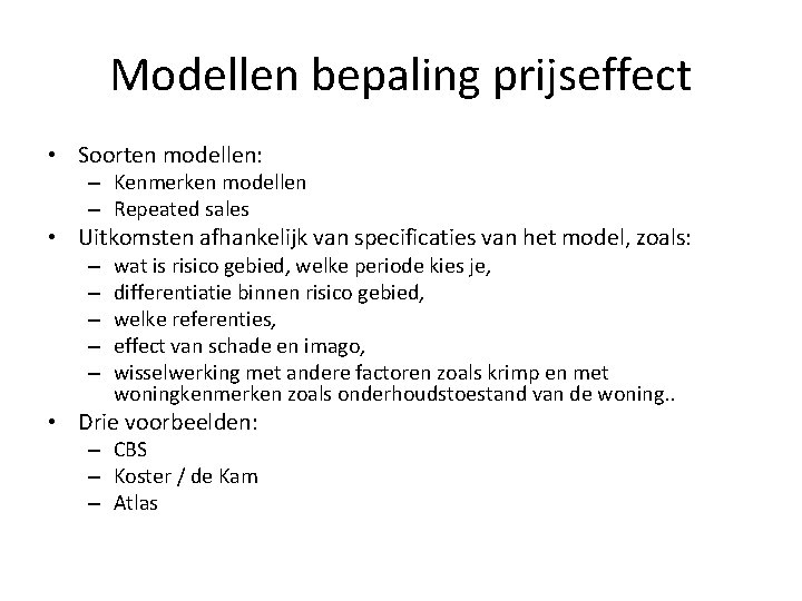 Modellen bepaling prijseffect • Soorten modellen: – Kenmerken modellen – Repeated sales • Uitkomsten