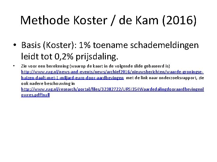 Methode Koster / de Kam (2016) • Basis (Koster): 1% toename schademeldingen leidt tot