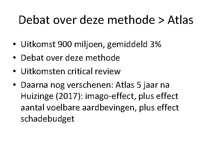 Debat over deze methode > Atlas • • Uitkomst 900 miljoen, gemiddeld 3% Debat