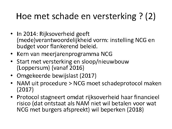 Hoe met schade en versterking ? (2) • In 2014: Rijksoverheid geeft (mede)verantwoordelijkheid vorm: