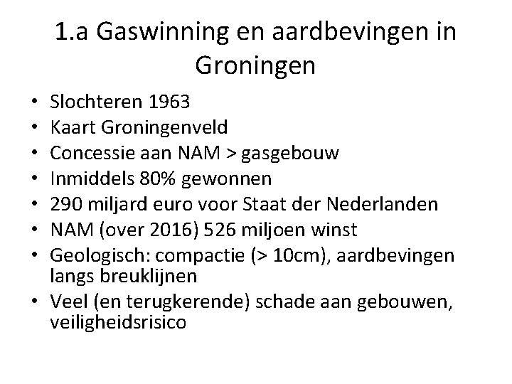 1. a Gaswinning en aardbevingen in Groningen Slochteren 1963 Kaart Groningenveld Concessie aan NAM