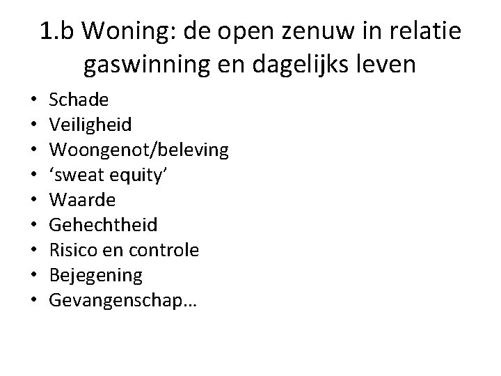 1. b Woning: de open zenuw in relatie gaswinning en dagelijks leven • •