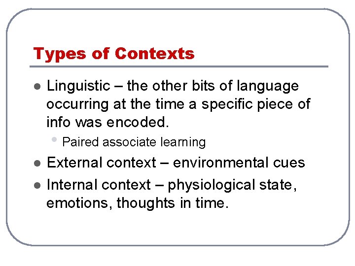 Types of Contexts l Linguistic – the other bits of language occurring at the