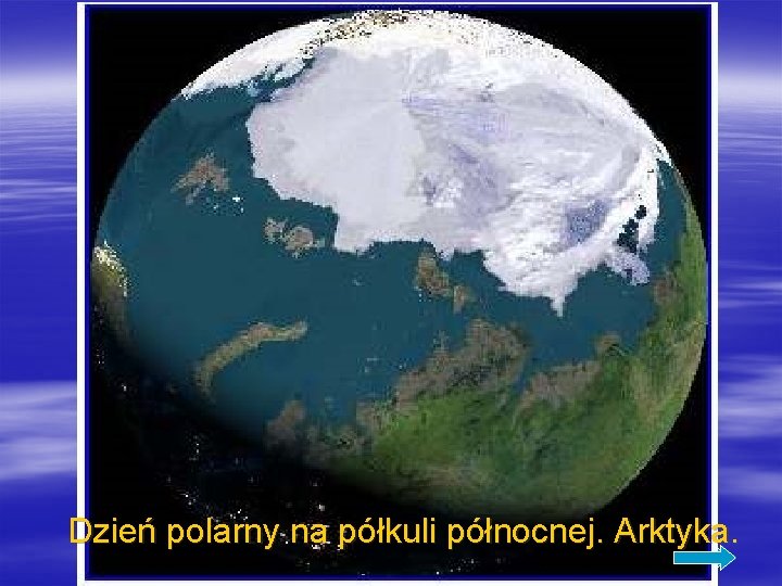 Dzień polarny na półkuli północnej. Arktyka. 