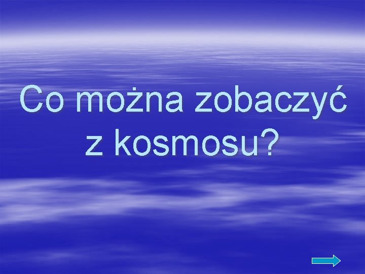 Co można zobaczyć z kosmosu? 