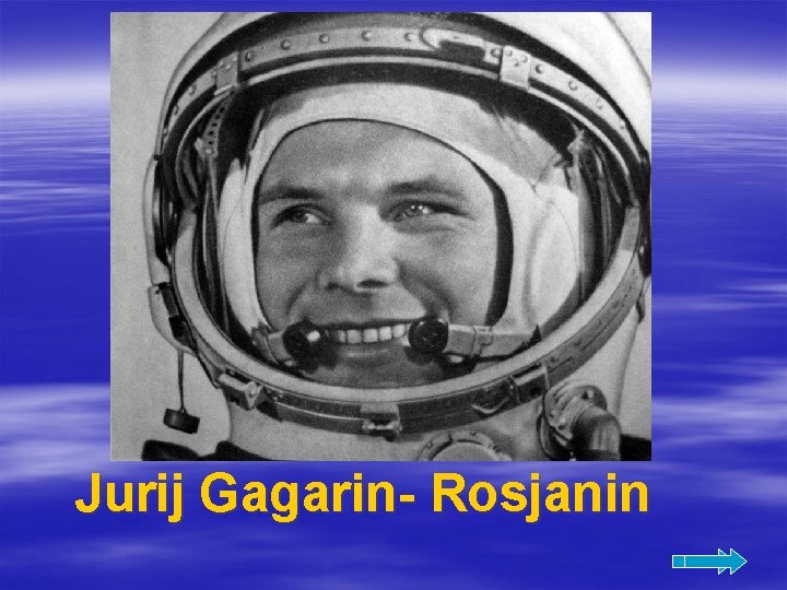 Jurij Gagarin- Rosjanin 
