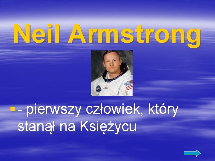 Neil Armstrong § - pierwszy człowiek, który stanął na Księżycu 