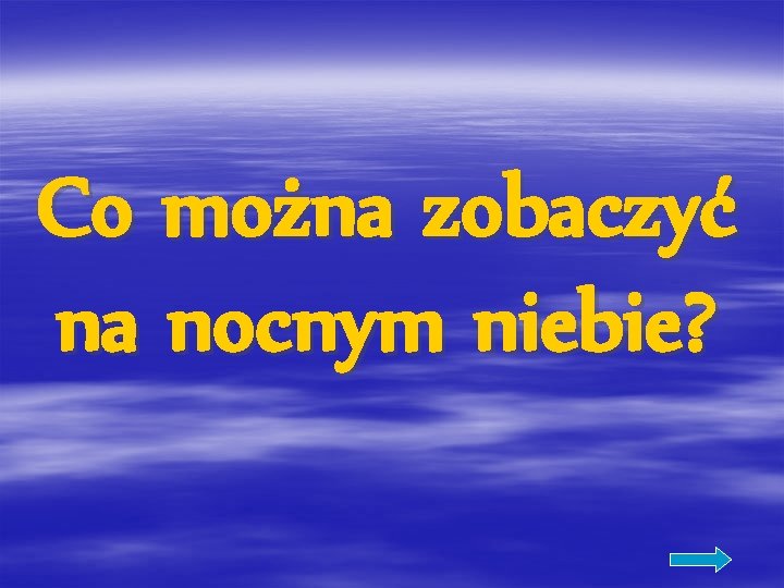 Co można zobaczyć na nocnym niebie? 