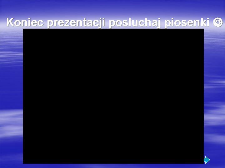 Koniec prezentacji posłuchaj piosenki 