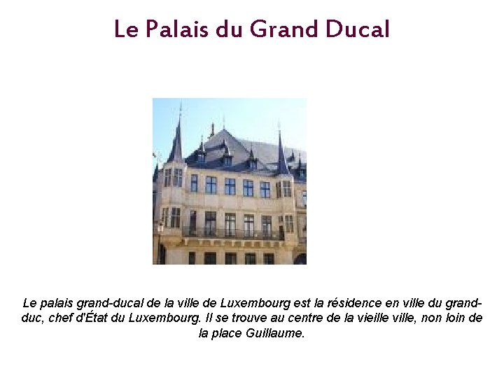 Le Palais du Grand Ducal Le palais grand-ducal de la ville de Luxembourg est
