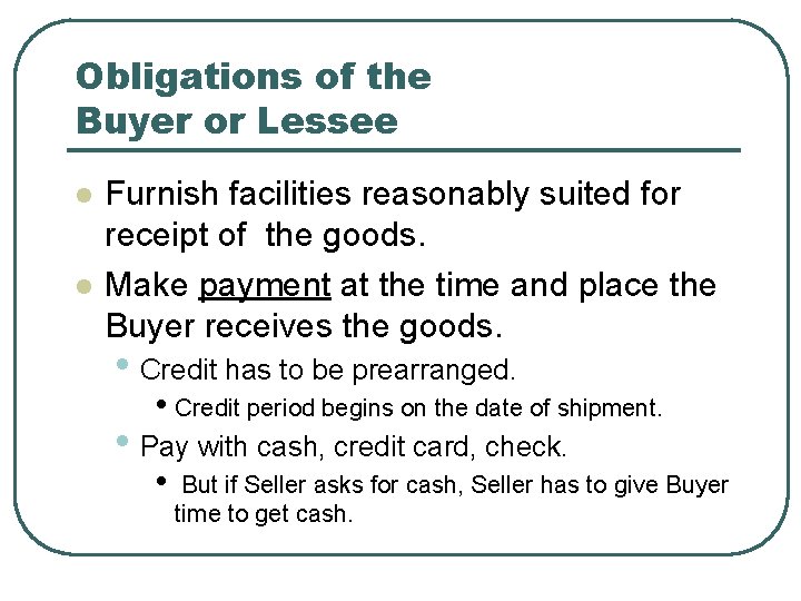 Obligations of the Buyer or Lessee l l Furnish facilities reasonably suited for receipt