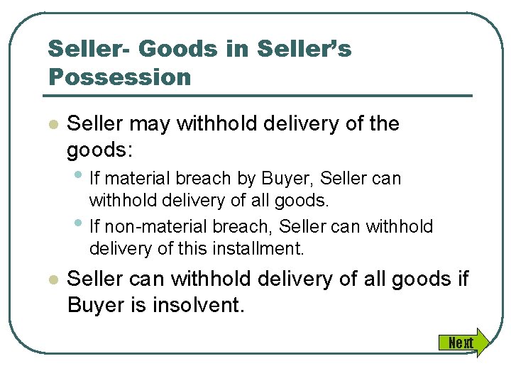 Seller- Goods in Seller’s Possession l Seller may withhold delivery of the goods: •