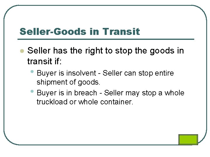 Seller-Goods in Transit l Seller has the right to stop the goods in transit