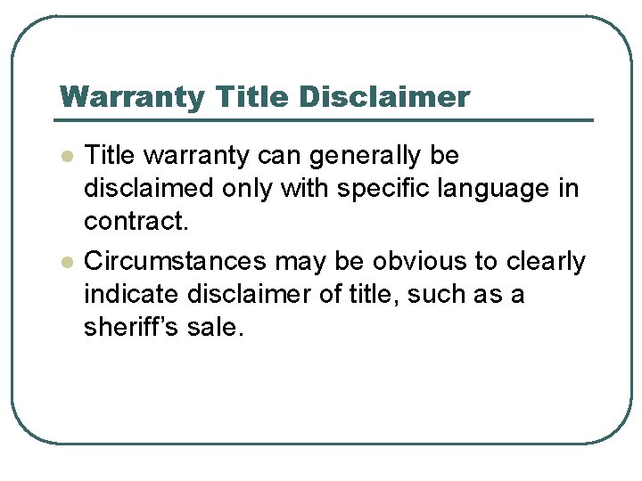 Warranty Title Disclaimer l l Title warranty can generally be disclaimed only with specific