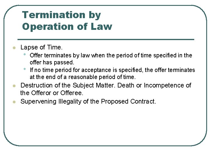 Termination by Operation of Law l Lapse of Time. • • l l Offer