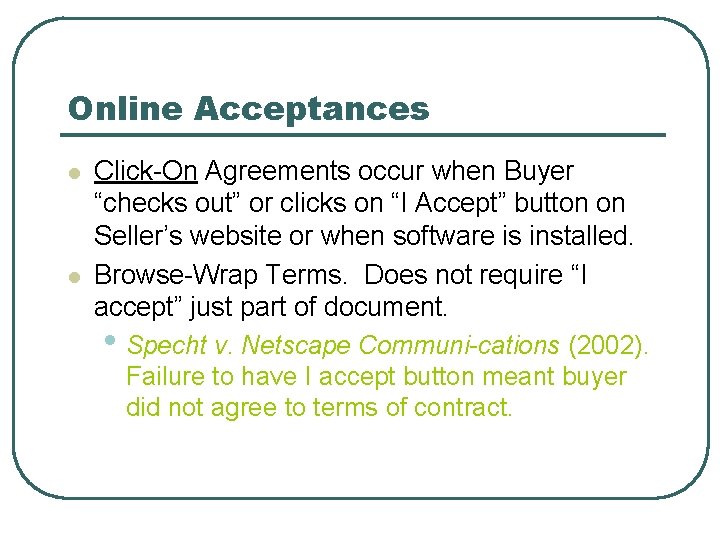 Online Acceptances l l Click-On Agreements occur when Buyer “checks out” or clicks on