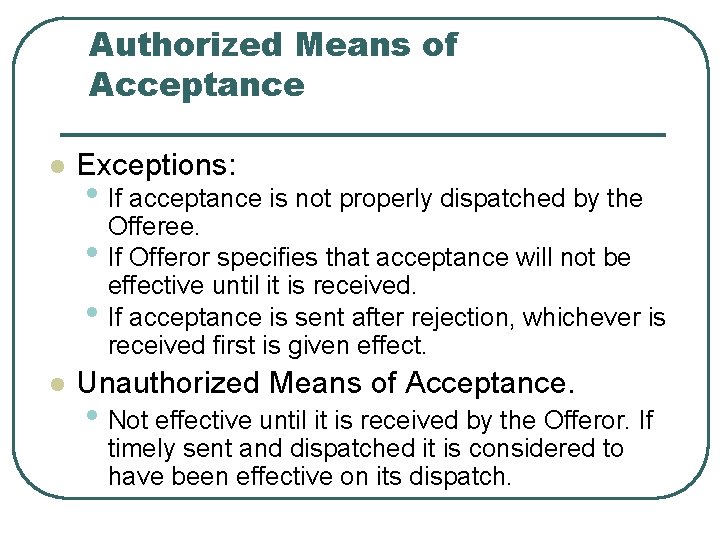 Authorized Means of Acceptance l Exceptions: • If acceptance is not properly dispatched by