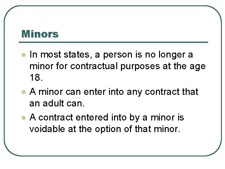 Minors l l l In most states, a person is no longer a minor