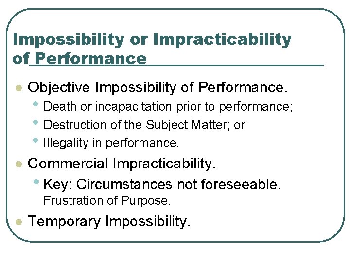 Impossibility or Impracticability of Performance l Objective Impossibility of Performance. l Commercial Impracticability. •