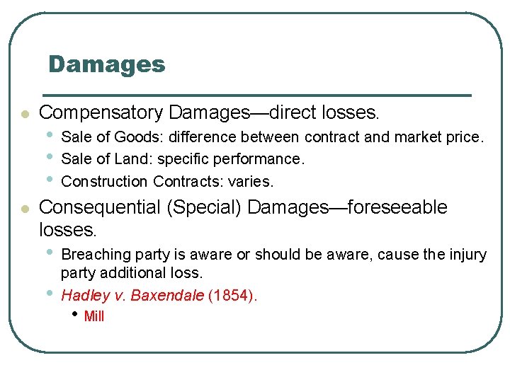 Damages l l Compensatory Damages—direct losses. • • • Sale of Goods: difference between
