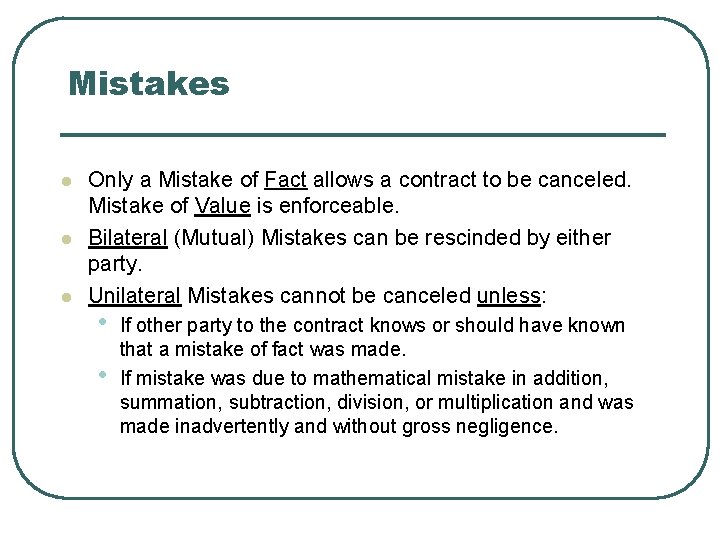 Mistakes l l l Only a Mistake of Fact allows a contract to be