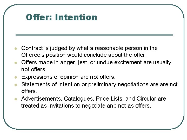 Offer: Intention l l l Contract is judged by what a reasonable person in